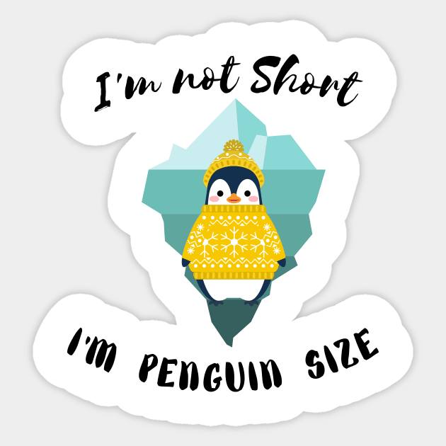 I'm Not Short I'm Penguin Size  - Funny Penguin Quote Sticker by Grun illustration 